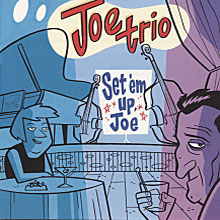 Joe Trio - Set 'em Up Joe